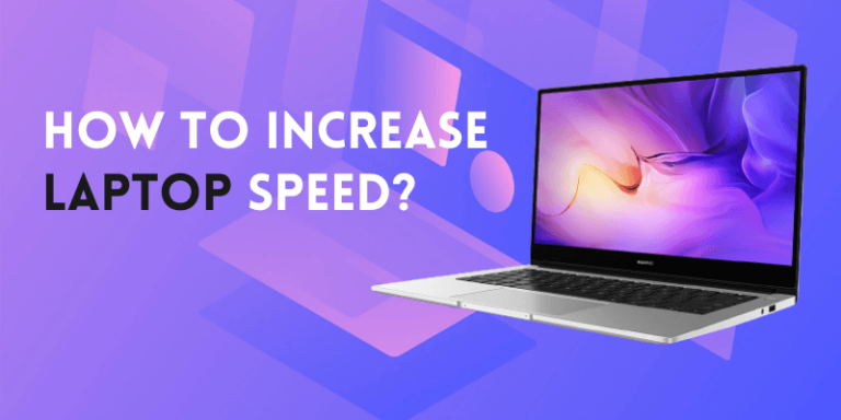How to increase the speed of the laptop? [ Follow These Tips ]